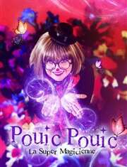 Pouic Pouic la super magicienne - spectacle enfant