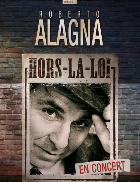 Roberto Alagna – Hors la loi