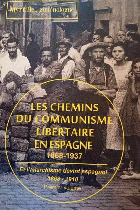 Les Chemins du Communisme Libertaire en Espagne 1868-1939