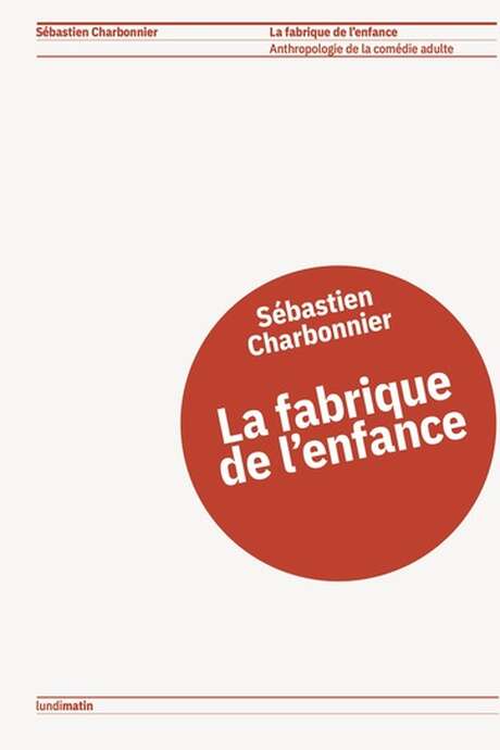 La fabrique de l'enfance - Rencontre avec Sebastien Charbonnier