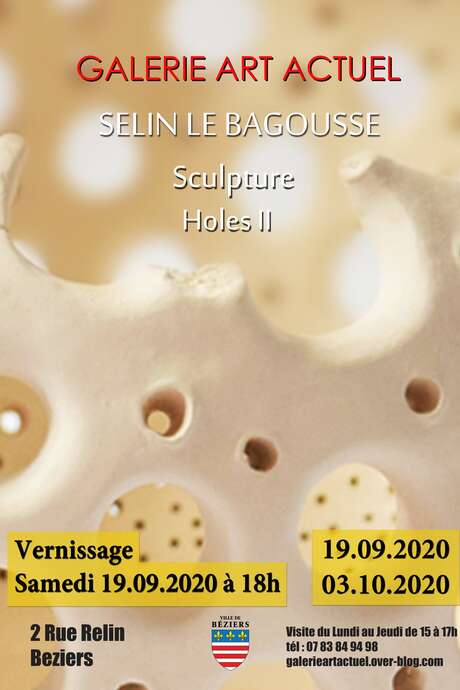 EXPOSITION - SCULPTURES HOLES II - SELIN LE BAGOUSSE EXPOSITION - SCULPTURES HOLES II - SELIN LE BAGOUSSE