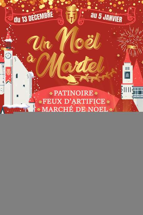 Un Noël à Martel... Patinoire, marché de Noël...