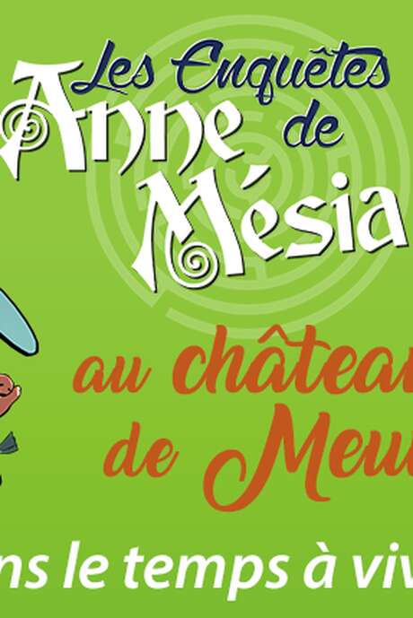 Les enquêtes d'Anne Mesia au château de Meung sur Loire