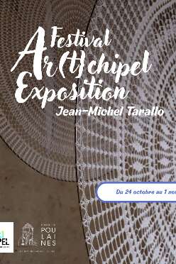 Festival Ar(t}chipel, exposition de Jean-Michel Tarallo