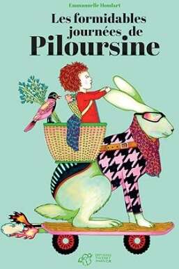 Biblis en folie - Les formidables journées de Piloursine d’Emmanuelle Houdart