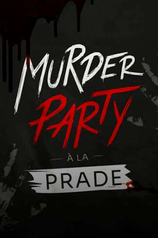 Murder Party à la Prade