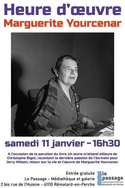 Heure d'oeuvre : Marguerite Yourcenar