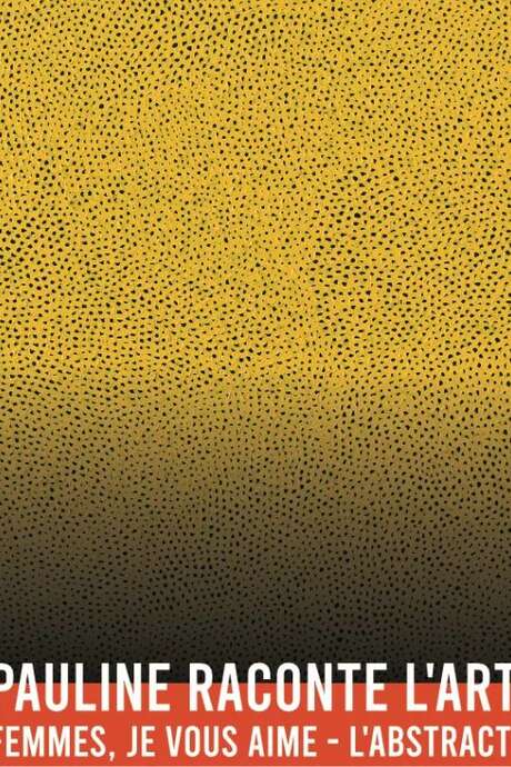 CONFÉRENCE "FEMMES, JE VOUS AIME – L’ABSTRACTION" - PAULINE RACONTE L'ART AU ROMBEAU