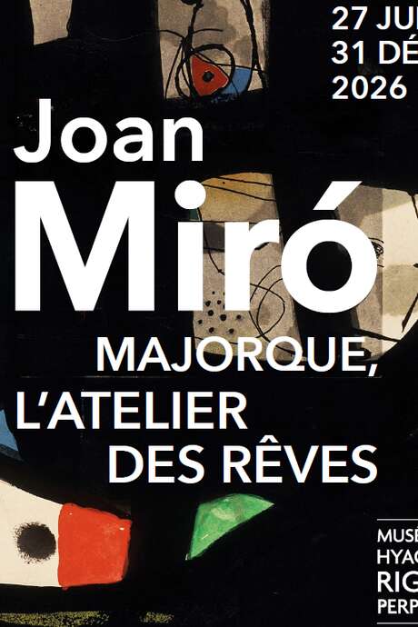 JOAN MIRÓ - MAJORQUE, L'ATELIER DES RÊVES - EXPO