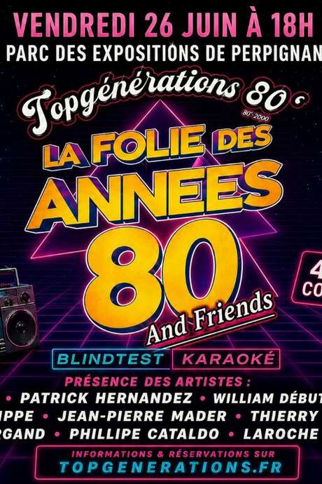 LA FOLIE DES ANNEES 80 AND FRIENDS