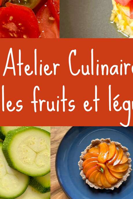 ATELIER CULINAIRE SUBLIMER LES FRUITS ET LÉGUMES D'ÉTÉ