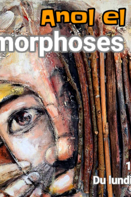 Exposition | Anol EL PEMU - Métamorphoses