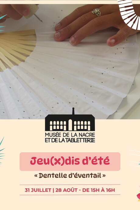 Les jeu(x)dis d'été : atelier dentelle d'éventail Les jeu(x)dis d'été : atelier dentelle d'éventail