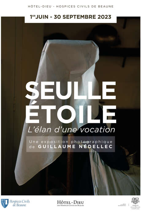 Hôtel-Dieu - Hospices de Beaune - Inauguration Exposition "SEULLE ÉTOILE. L'élan d'une vocation"