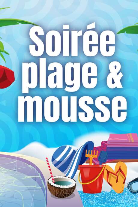 Soirée Plage et Mousse