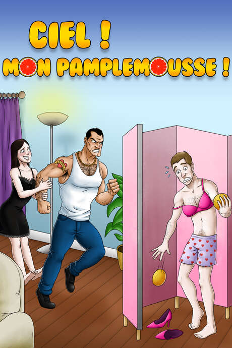 Ciel ! Mon pamplemousse ! Ciel ! Mon pamplemousse !