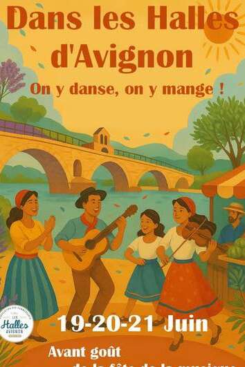 Dans les Halles d’Avignon : On y danse, on y mange ! Dans les Halles d’Avignon : On y danse, on y mange !