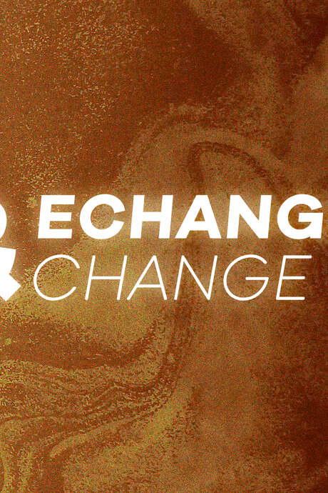 Exposition : Échanges et change !
