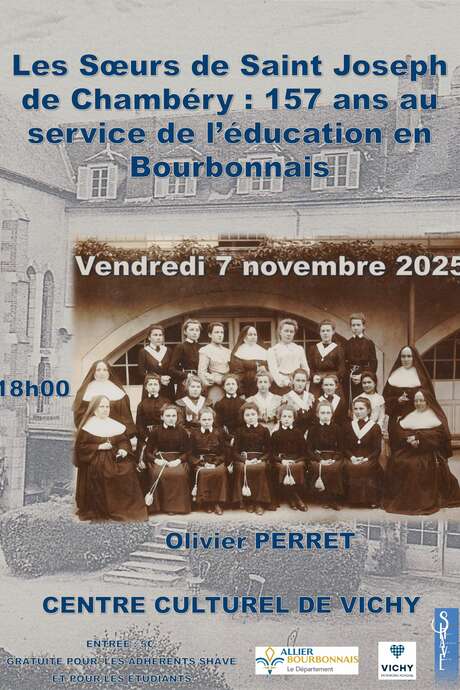 Conférence SHAVE : Les Sœurs de Saint Joseph de Chambéry : 157 ans au service de l'éducation en Bourbonnais, par Olivier PERRET. Conférence SHAVE : Les Sœurs de Saint Joseph de Chambéry : 157 ans au service de l'éducation en Bourbonnais, par Olivier PERRET.