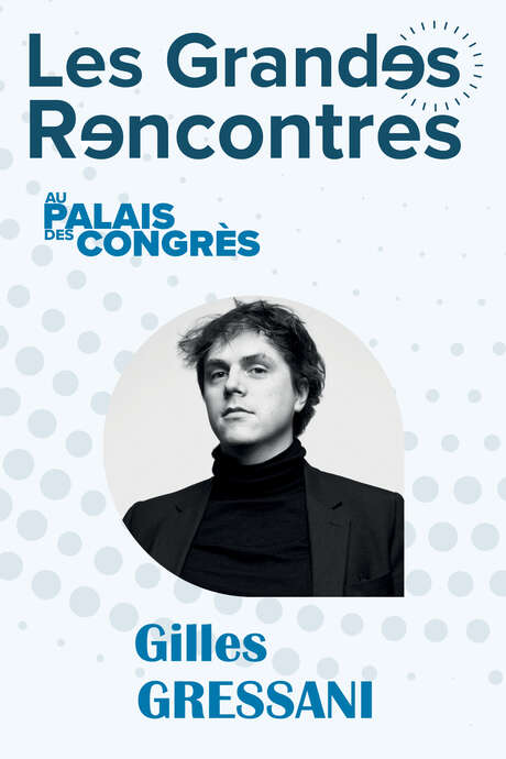 Gilles Gressani - Les Grandes Rencontres