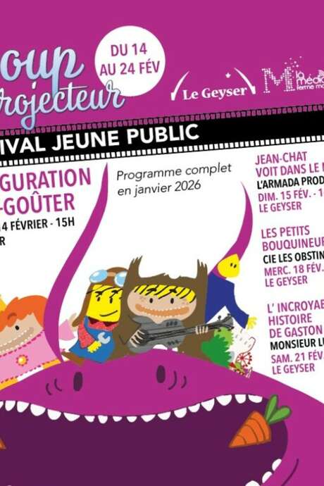 Festival jeune public Le Geyser - Coup de projecteur Festival jeune public Le Geyser - Coup de projecteur