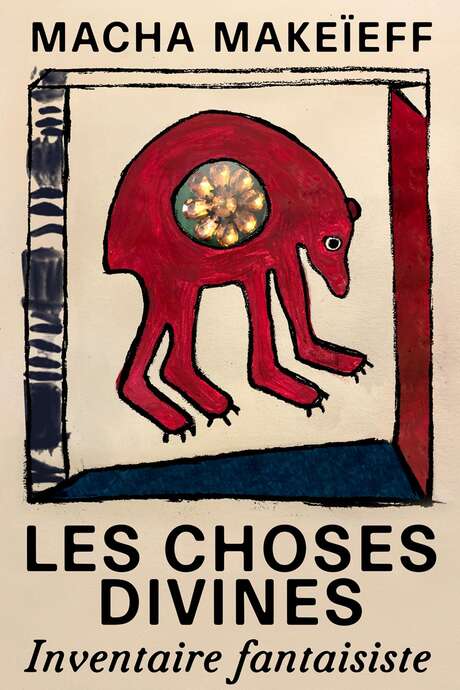 LES CHOSES DIVINES - Un inventario fantasioso, una mostra di Macha Makeïeff