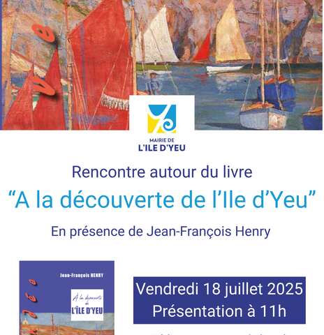 Rencontre avec Jean-François Henry, présentation de son nouveau livre : "A la découverte de l'Ile d'Yeu"