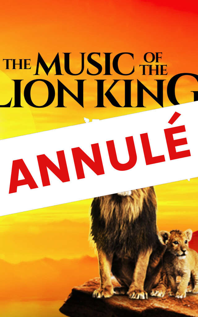 ANNULÉ - Concert Live - La musique du Roi Lion