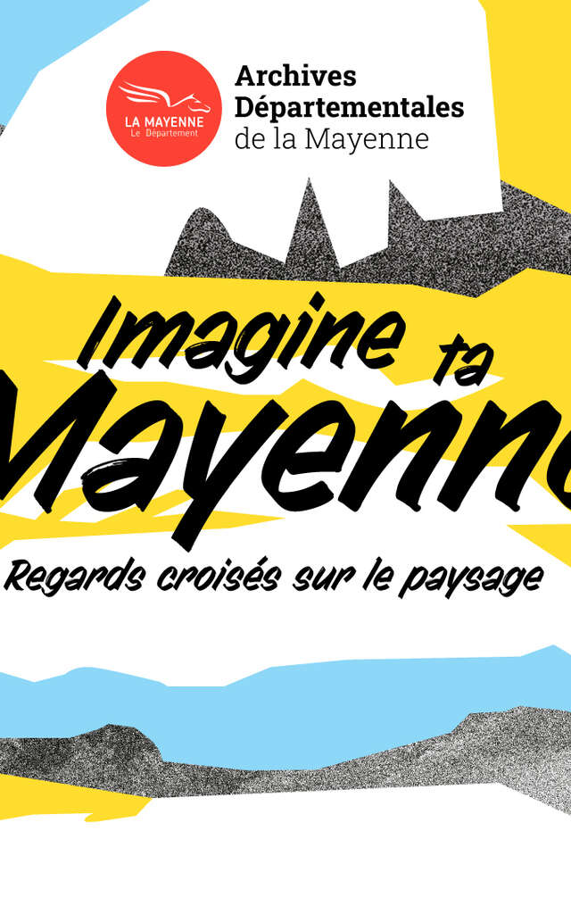 Imagine ta Mayenne : regards croisés sur le paysage