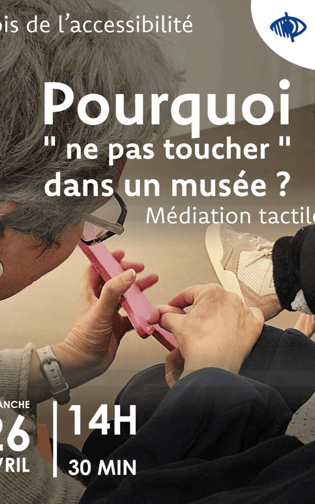 Pourquoi "ne pas toucher" au musée ? - Médiation tactile / Mois de l'accessibilité