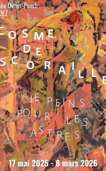 Exposition : Cosme de Scoraille, je peins pour les astres