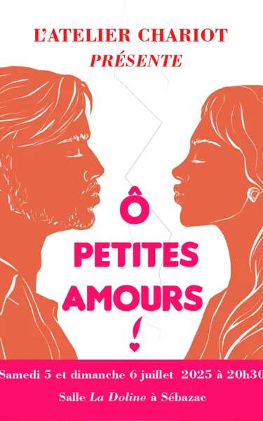 Théâtre : Ô Petites Amours ! par Les Comédiens Au Chariot