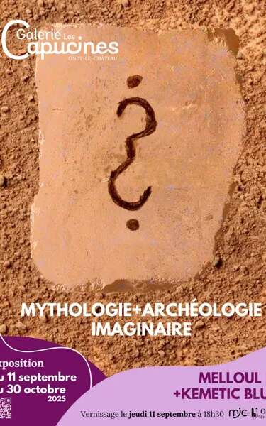 Exposition MYTHOLOGIE+ARCHEOLOGIE IMAGINAIRE