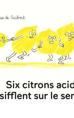 Exposition : Six citrons acides sifflent sur le sentier