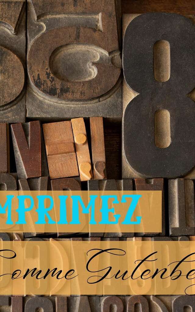 Imprime comme Gutenberg, un atelier d'imprimerie à l'ancienne