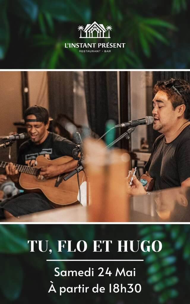Tu, Flo & Hugo en concert à L'Instant Présent