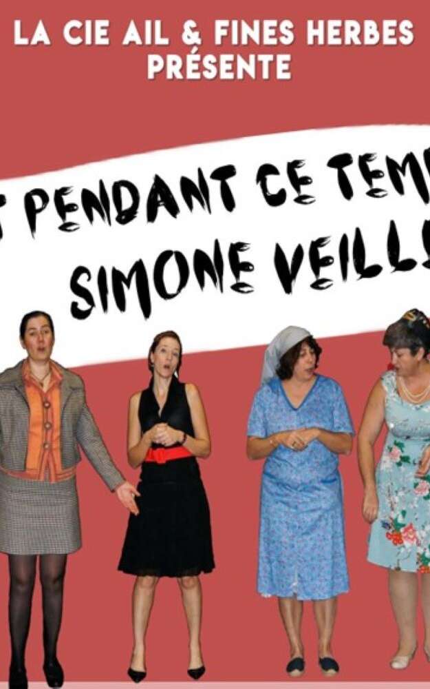 Théâtre - “Et pendant ce temps là Simone veille” par la Cie Ail et Fines Herbes