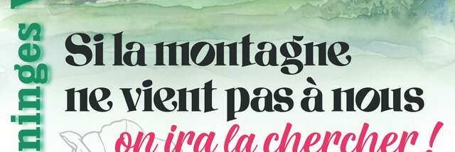 Si la montagne ne vient pas à nous, on ira la chercher.