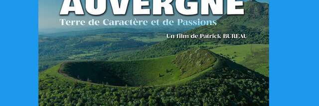 Documentaire "Auvergne Terre de caractère et de passions" au Centre Culturel de la Gorge