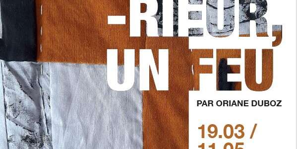 EXPO | "À l'intérieur, un feu", d'Oriane Duboz