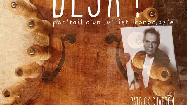 Projection-échange - Déjà ? Portrait d’un luthier iconoclaste