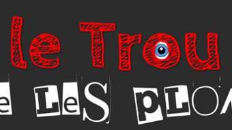 Le Trou pète les plombs !
