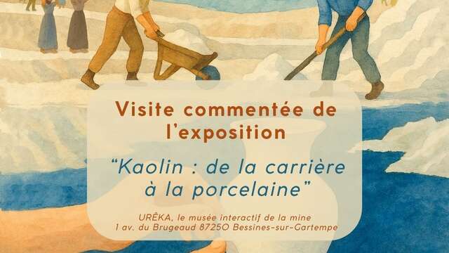 Visite commentée de l’exposition “Kaolin : de la carrière à la porcelaine”