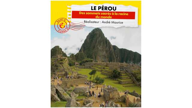 Connaissance du monde - Le Pérou
