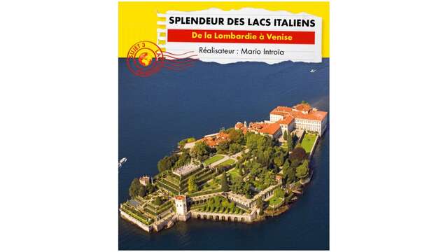 Connaissance du monde - Splendeur des lacs italiens
