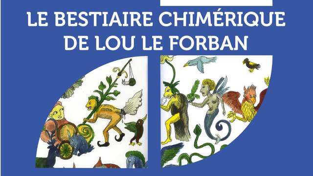 Exposition "Le Bestiaire Chimérique" de Lou Le Forban