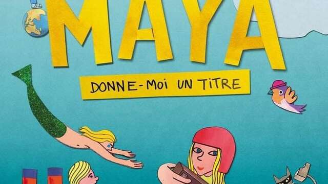 Gaine de Moutards, ciné, projection insolite : Maya, donne-moi un titre