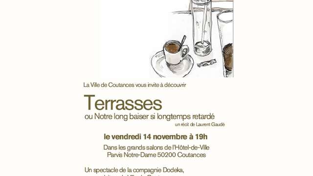 "Terrasses, ou notre long baiser si longtemps retardé" (théâtre)