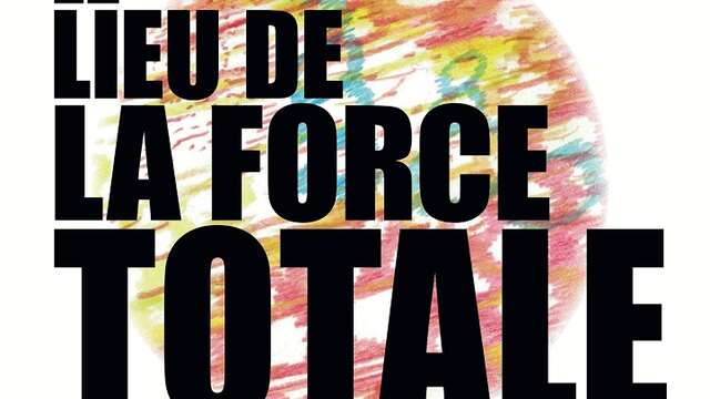 Inklassable : Le lieu de la force totale