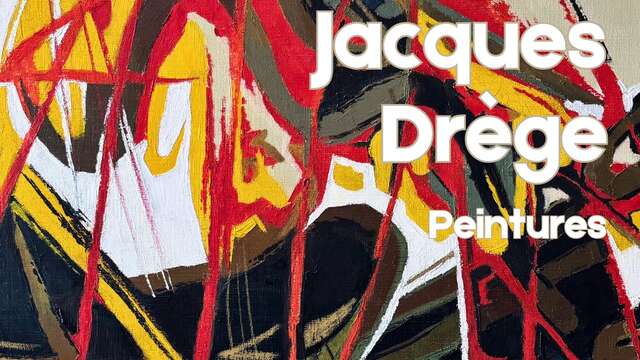 Exposition de Peintures de Jacques Drège